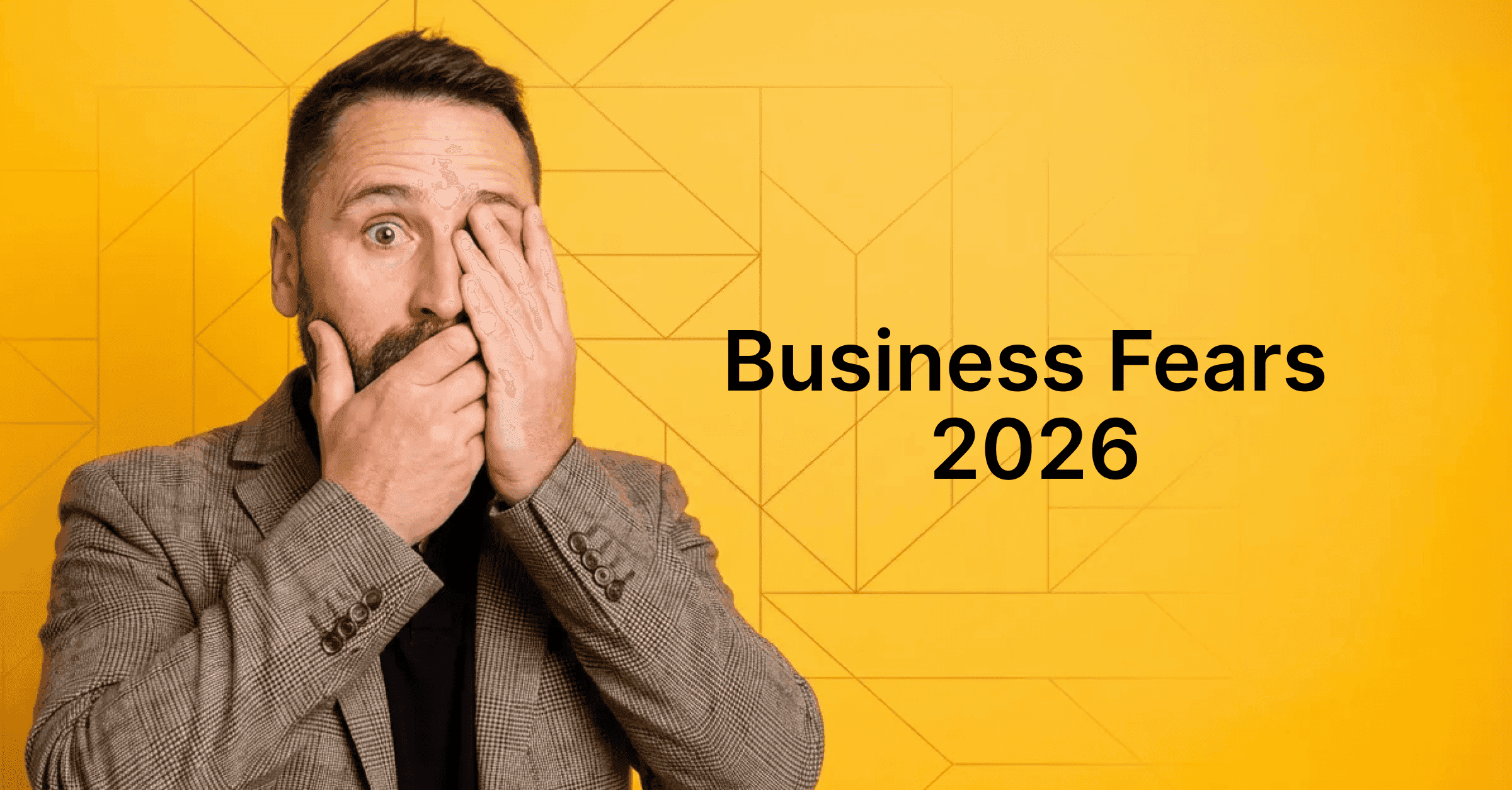 The Biggest Business Fears Shaping 2026