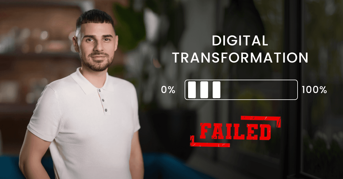 Why Do Digital Transformation Projects Suffer such High Failure Rates?
